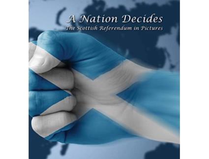 Livro A Nation Decides The Scottish Referendum in Pictures de Mark Barnes (Inglês)