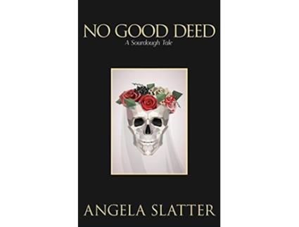 Livro No Good Deed A Sourdough Tale de Angela Slatter (Inglês)