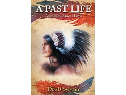 Livro A Past Life As told by Brave Hawk de Dond Sylvain (Inglês)