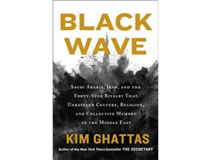 Livro Black Wave de Kim Ghattas (Inglês - Capa Dura)