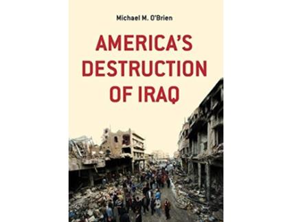 Livro Americas Destruction of Iraq de Michael M OBrien (Inglês)
