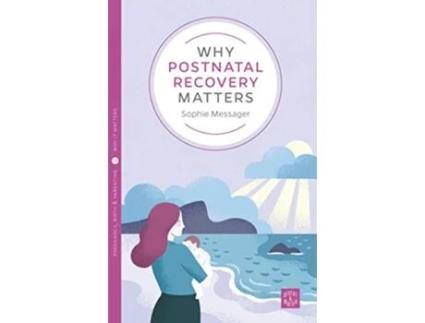 Livro Why Postnatal Recovery Matters de Sophie Messager (Inglês)