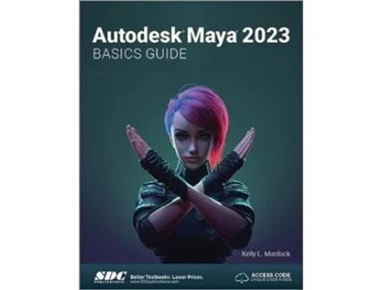 Livro Autodesk Maya 2023 Basics Guide de Kelly L Murdock (Inglês)