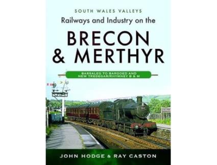 Livro Railways and Industry on the Brecon Merthyr de John Hodge e Ray Caston (Inglês - Capa Dura)