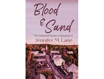 Livro Blood and Sand The Collected Stories of Ramsbolt de Jennifer M Lane (Inglês)