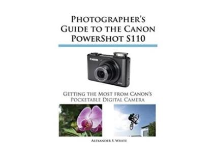 Livro Photographers Guide to the Canon PowerShot S110 de Alexander S White (Inglês)