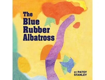 Livro The Blue Rubber Albatross de Patsy Stanley (Inglês)