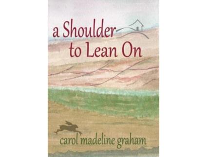 Livro Shoulder to Lean On de Carol Madeline Graham (Inglês)