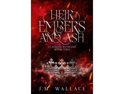 Livro Heir of Embers and Ash Claiming Elfhame Book Two de JM Wallace (Inglês)