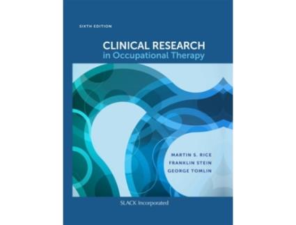 Livro Clinical Research in Occupational Therapy de Martin S Rice Phd Otr/L Faota, Franklin Stein Phd Otr/L Faota et al. (Inglês - Capa Dura)