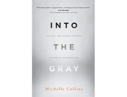 Livro Into the Gray The Mental and Emotional Aftermath of Spiritual Deconstruction de Michelle Collins (Inglês)