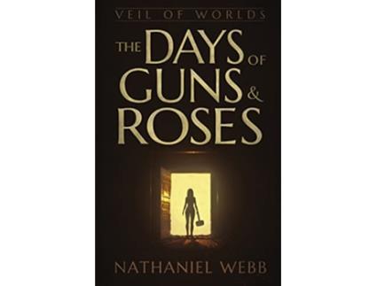 Livro The Days of Guns and Roses Veil of Worlds de Nathaniel Webb (Inglês)