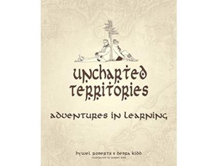 Livro Uncharted Territories de Hywel Roberts e Debra Kidd (Inglês)