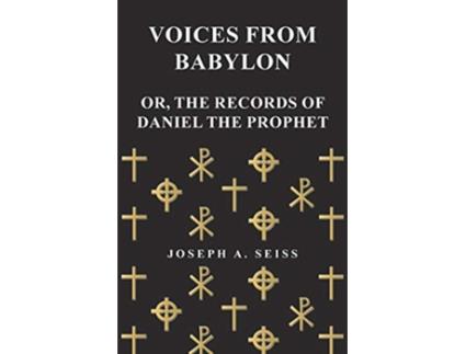 Livro Voices from Babylon Or The Records of Daniel the Prophet de Joseph Augustus Seiss (Inglês)