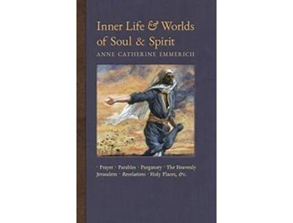 Livro Inner Life and Worlds of Soul Spirit de Anne Catherine Emmerich e James Richard Wetmore (Inglês - Capa Dura)