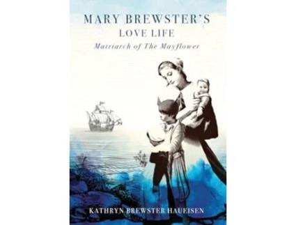 Livro Mary Brewsters Love Life Matriarch of the Mayflower de Kathryn Brewster Haueisen (Inglês - Capa Dura)