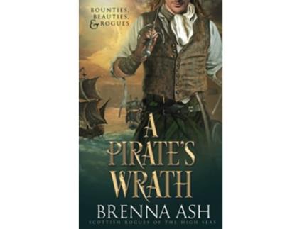 Livro A Pirates Wrath Scottish Rogues of the High Seas de Brenna Ash (Inglês)