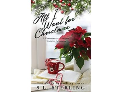 Livro All I Want for Christmas A Contemporary Romance Holiday Collection de S L Sterling (Inglês)