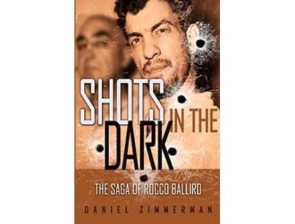 Livro Shots In The Dark The Saga Of Rocco Balliro de Daniel Zimmerman (Inglês)