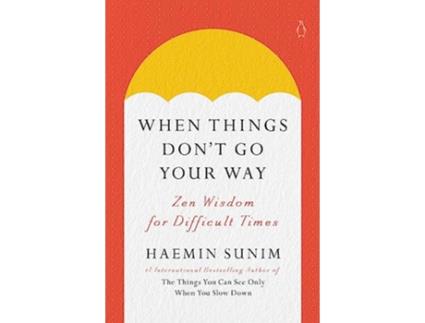 Livro When Things Dont Go Your Way de Haemin Sunim (Inglês - Capa Dura)