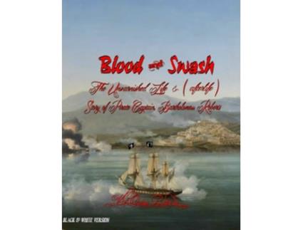 Livro Blood and Swash The Unvarnished Life afterlife Story of Pirate Captain Bartholomew Roberts de VleOnica Roberts (Inglês)