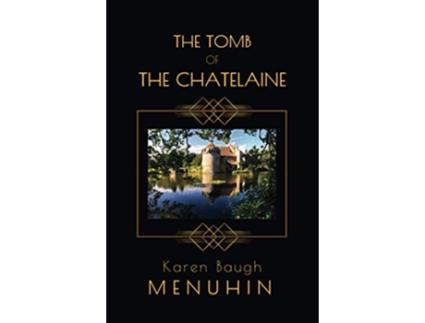 Livro The Tomb of the Chatelaine A 1920s Country House Murder Mystery Heathcliff Lennox de Karen Baugh Menuhin (Inglês)