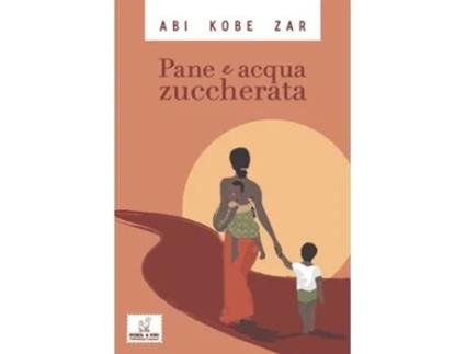 Livro Pane e Acqua Zuccherata Italian Edition de Abi Kobe Zar (Italiano)