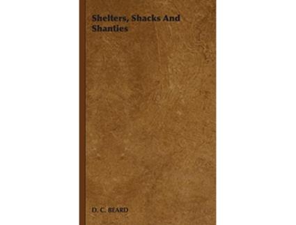 Livro Shelters Shacks and Shanties de D C Beard (Inglês)
