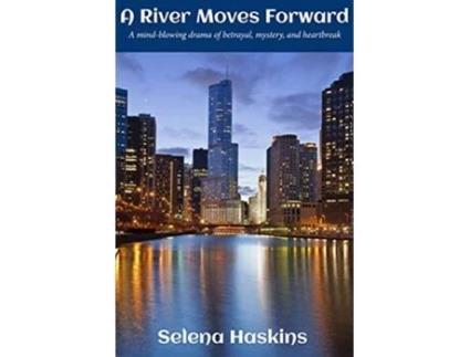 Livro A River Moves Forward A mindblowing drama of betrayal mystery and heartbreak de Selena Haskins (Inglês)