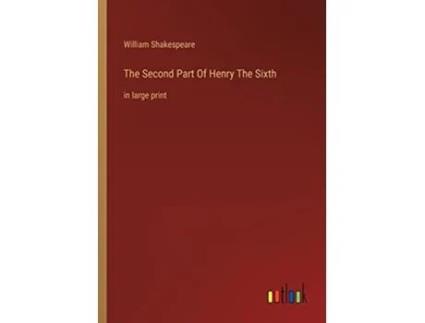 Livro The Second Part Of Henry The Sixth in large print de William Shakespeare (Inglês)