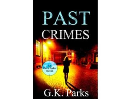 Livro Past Crimes Alexis Parker de GK Parks (Inglês)