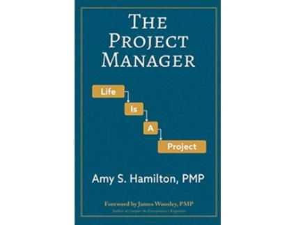 Livro The Project Manager: Life is a Project de Amy S Hamilton (Inglês)
