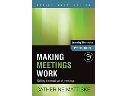 Livro Making Meetings Work Getting the most out of meetings Learning ShortTake de Catherine Mattiske (Inglês)