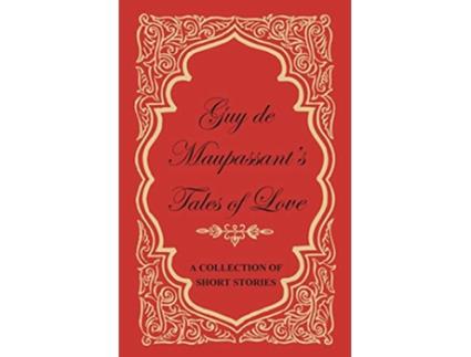 Livro Guy de Maupassants Tales of Love A Collection of Short Stories de Guy De Maupassant (Inglês)
