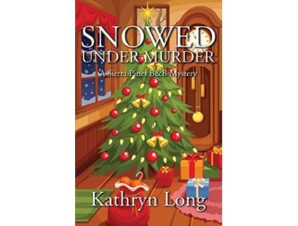 Livro Snowed Under Murder The Sierra Pines Bb Mysteries de Kathryn Long (Inglês)