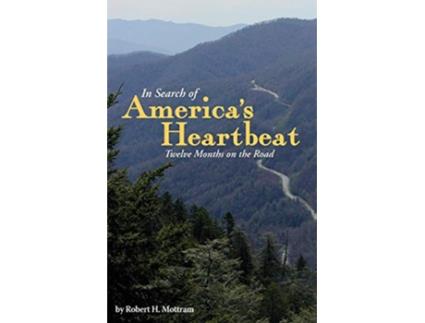 Livro In Search of Americas Heartbeat Twelve Months on the Road de Robert H Mottram (Inglês)