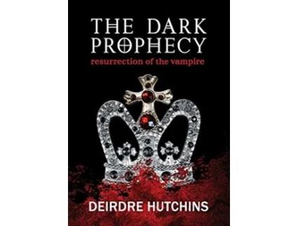 Livro The Dark Prophecy Book 1 Resurrection of the Vampire de Deirdre Hutchins (Inglês)