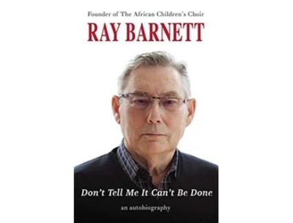 Livro Dont Tell Me It Cant Be Done An Autobiography de Ray Barnett (Inglês)