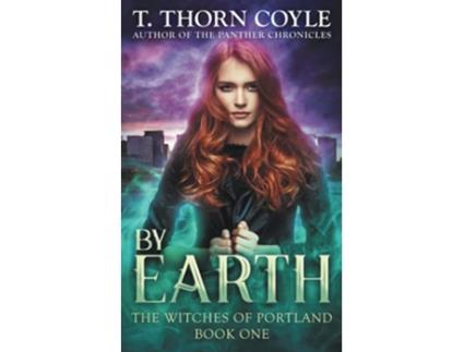Livro By Earth The Witches of Portland de T Thorn Coyle (Inglês)