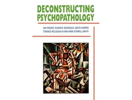 Livro Deconstructing Psychopathology de Ian Patrick Eugenie Georgaca David Harper Terence McLaughlin Mark StowellSmith (Inglês)