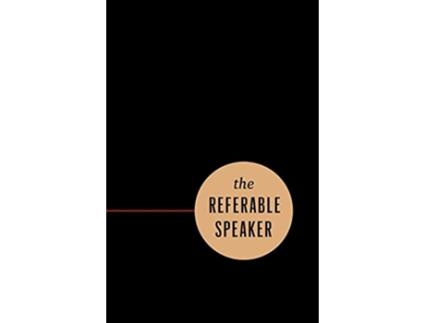 Livro The Referable Speaker Your Guide to Building a Sustainable Speaking Career—No Fame Required de Michael Port e Andrew Davis (Inglês)