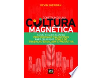 Livro CONSTRUINDO UMA CULTURA MAGNÉTICA de SHERIDAN, KEVIN (Português do Brasil)