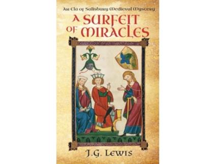 Livro A Surfeit of Miracles An Ela of Salisbury Medieval Mystery Ela of Salisbury Medieval Mysteries de J G Lewis (Inglês)