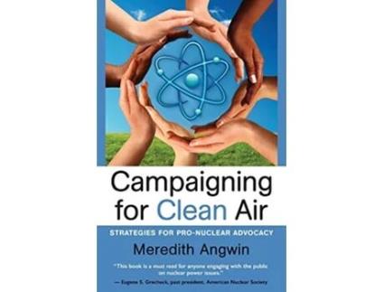 Livro Campaigning for Clean Air Strategies for ProNuclear Advocacy de Meredith Angwin (Inglês)