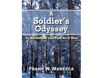 Livro A Soldiers Odyssey To Remember Our Past as It Was de Frank W Maresca (Inglês)