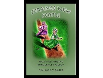 Livro Strange New People Book Two of Finding Innocence de Gregory Saur (Inglês)