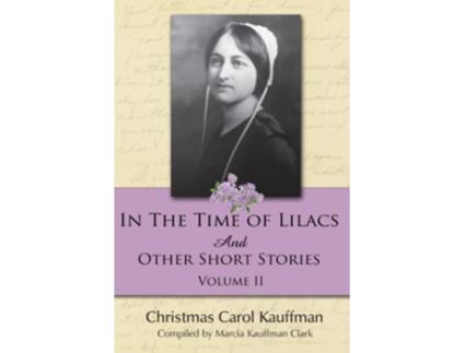Livro In the Time of Lilacs And Other Short Stories Carol Kauffman Short Stories Series de Christmas Carol Kauffman (Inglês)