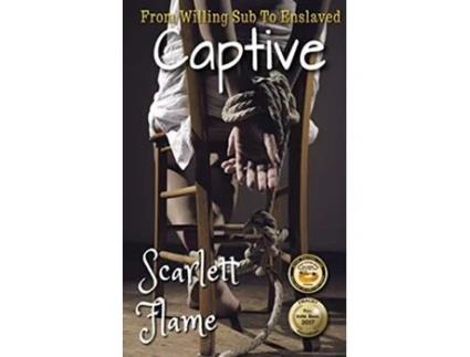 Livro From Willing Sub To Enslaved Captive de Scarlett Flame (Inglês)