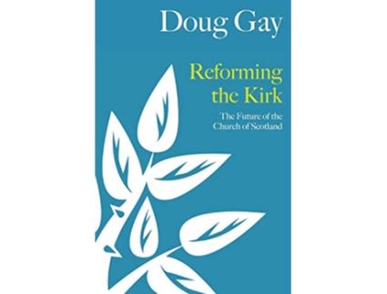 Livro Reforming the Kirk The Future of the Church of Scotland de Doug Gay (Inglês)