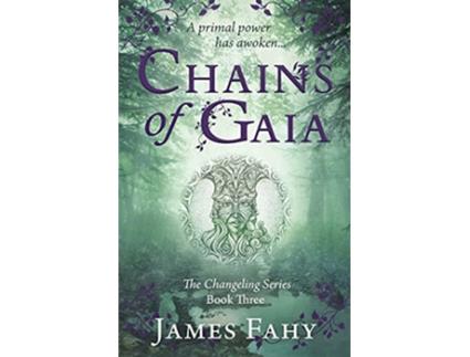 Livro Chains of Gaia The Changeling Series Book 3 de James Fahy (Inglês)